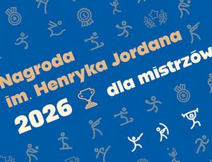 NAGRODA IM. HENRYKA JORDANA – za wybitne osiągnięcia sportowe